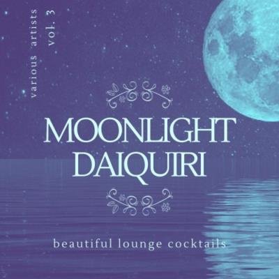 Moonlight Daiquiri (Beautiful Lounge Cocktails), Vol. 3 (2020)
