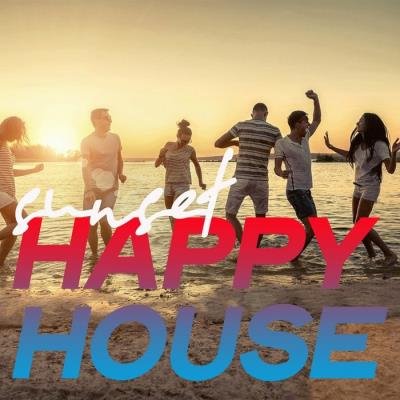 Sunset Happy House (The best House Music Selection Summer 2020) (2020)