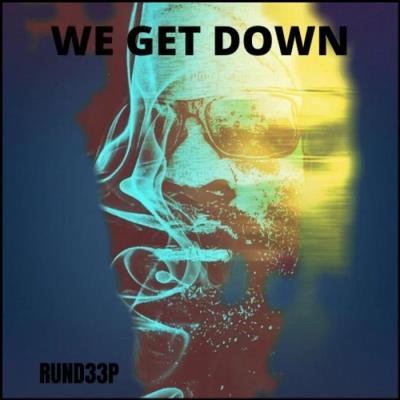 Rund33p - We Get Down (2020)