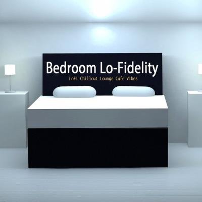 Bedroom Lo-Fidelity (LoFi Chillout Lounge Cafe Vibes) (2020)