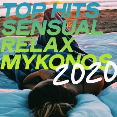 Top Hits Sensual Relax Mykonos 2020 (Essential Lounge Music Relax Summer 2020) (2020)