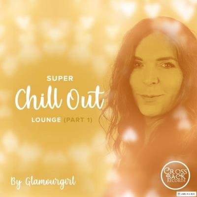 Glamour Girl - Chill Out Lounge Part 1 (2020)