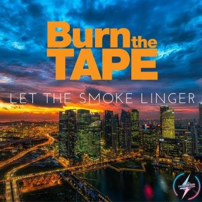 Burn the Tape - Let the Smoke Linger (2020)