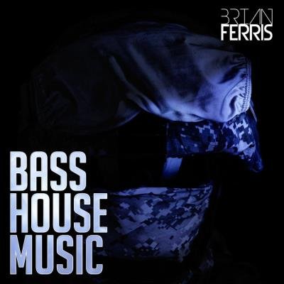 Brian Ferris - Bass House Music (2020)