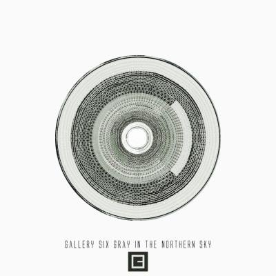 Gallery Six - Gray In The Northern Sky (2020)