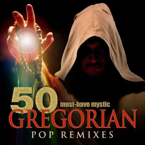 Gregorian Prayers - 50 Must-Have Mystic Gregorian Pop Remixes (2012)