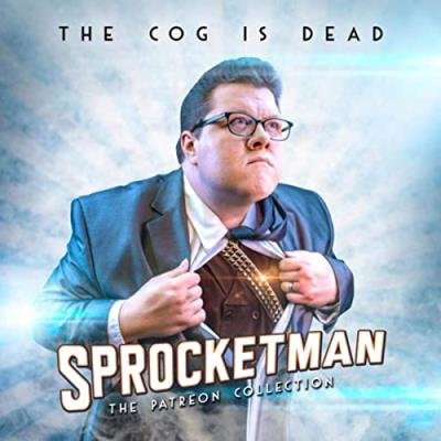 The Cog Is Dead - Sprocketman: The Patreon Collection (2020)