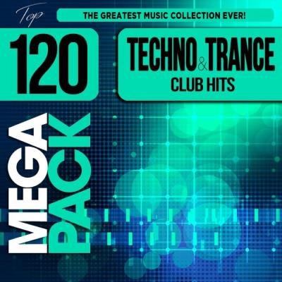 Techno & Trance Club Hits (Top 120 Mega Pack Hits) (2020)