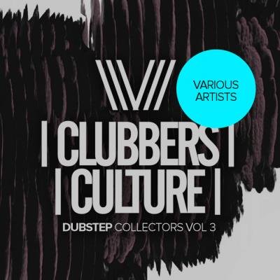 Clubbers Culture: Dubstep Collectors Vol 3 (2020)