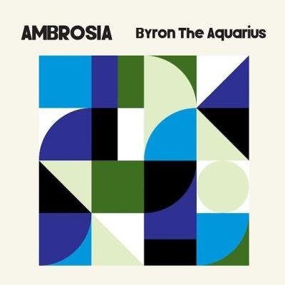 Byron The Aquarius - Ambrosia (2020)