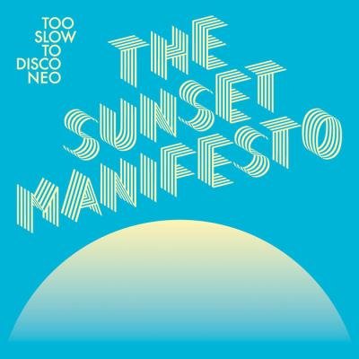 Too Slow to Disco NEO presents: The Sunset Manifesto (2020)