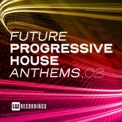Future Progressive House Anthems, Vol. 02 (2020)