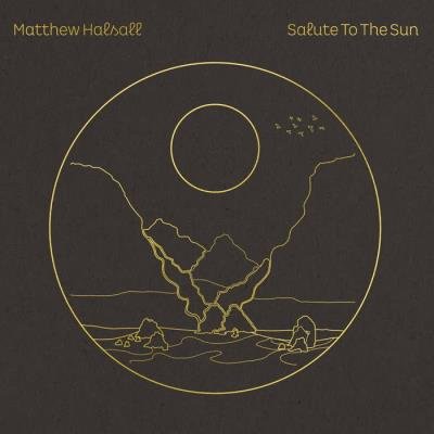 Matthew Halsall - Salute To The Sun (2020)