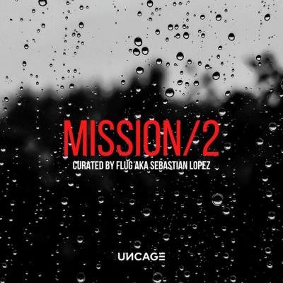 Uncage Mission 02 (Curated By Flug Aka Sebastian Lopez) (2021)