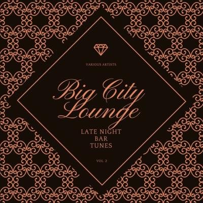 Big City Lounge, Vol. 2 (Late Night Bar Tunes) (2021)