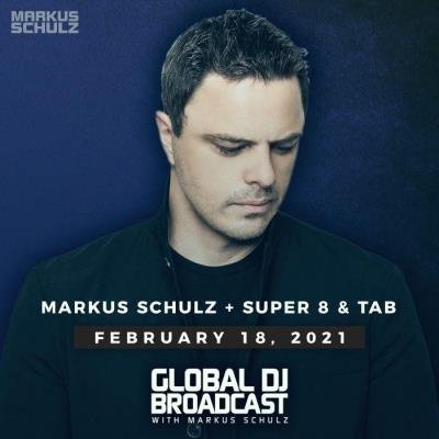 Markus Schulz, Super8 & Tab - Global DJ Broadcast (2021-02-18)
