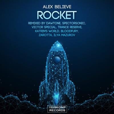 Alex Believe - Rocket (Remixes) (2021)