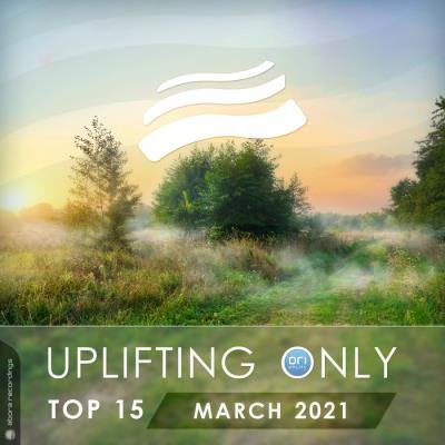 Uplifting Only Top 15: March 2021 (2021)