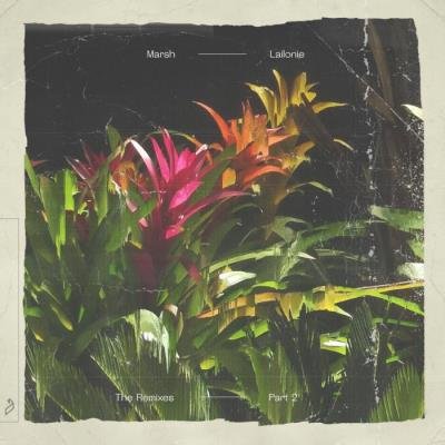 Marsh - Lailonie (The Remixes: Part 2) (2021)