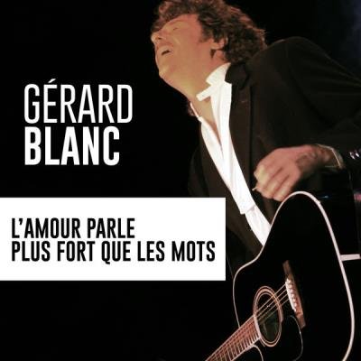 Gerard Blanc - L'Amour Parle Plus Fort Que Les Mots (2021)
