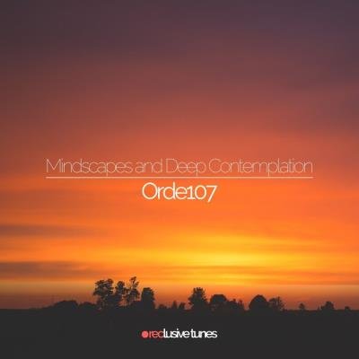 ORDE107 - Mindscapes & Deep Contemplation (2021)