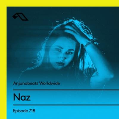 Naz - Anjunabeats Worldwide 718 (2021-03-22)