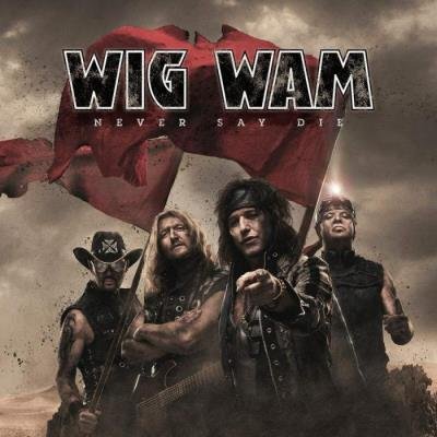 Wig Wam - Never Say Die (2021) FLAC