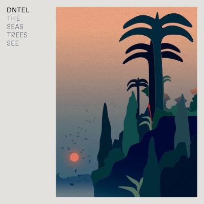 Dntel - The Seas Trees See (2021)