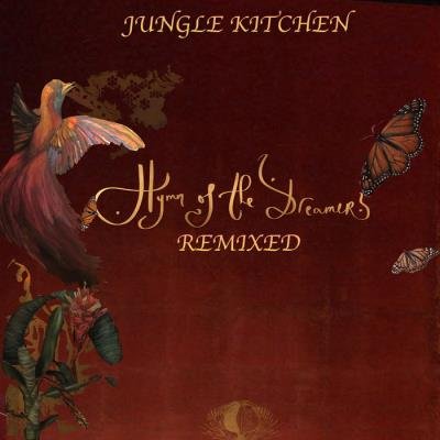 Jungle Kitchen - Hymn Of The Dreamers : Remixed (2021)