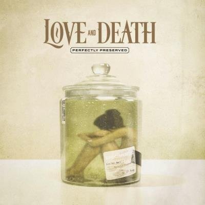 Love & Death - Perfectly Preserved (2021) FLAC