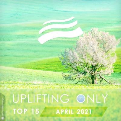 Uplifting Only Top 15: April 2021 (2021)