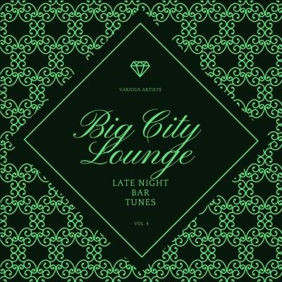 Big City Lounge, Vol. 4 (Late Night Bar Tunes) (2021)