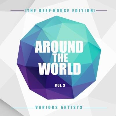 Around The World, Vol. 3 (The Deep-House Edition) (2021)