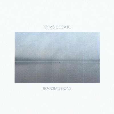 Chris Decato - Transmissions (2021)