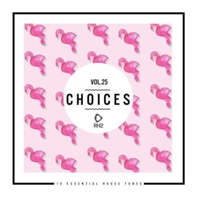 Choices - 10 Essential House Tunes, Vol. 25 (2021)
