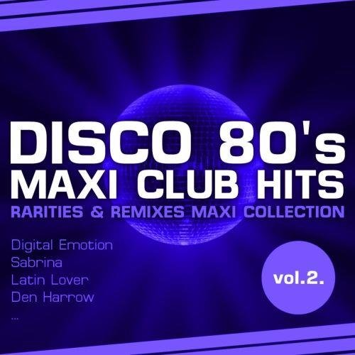 Disco 80s Maxi Club Hits Vol.2 (Remixes and Rarities) (2012) FLAC