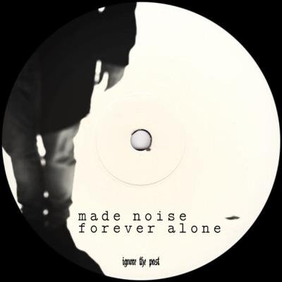 Made Noise - Forever Alone (2021)