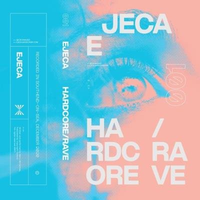 EJECA - Hardcore / Rave Mixtape 001 (2021)
