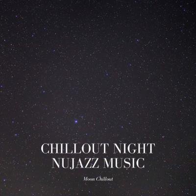 Moon Chillout - Chillout Night Nujazz Music (2021)