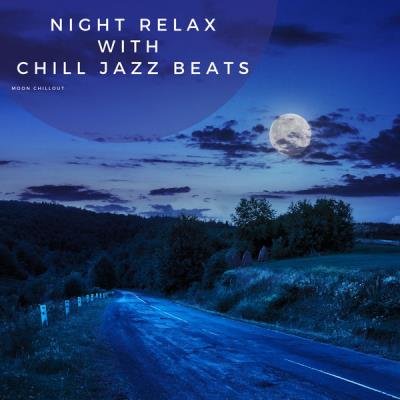 Moon Chillout - NIght Relax With Chill Jazz Beats (2021)