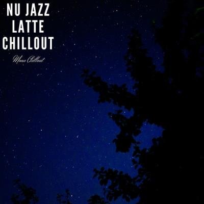 Moon Chillout - Nu Jazz Latte Chillout (2021)