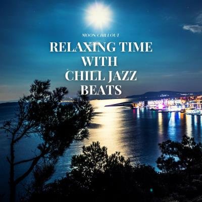 Moon Chillout - Relaxing Time With Chill Jazz Beats (2021)