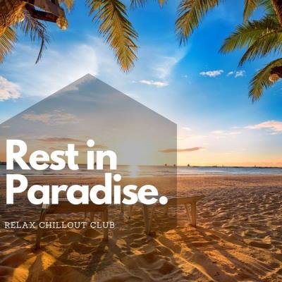 Relax Chillout Club - Rest In Paradise Chillout Music (2021)