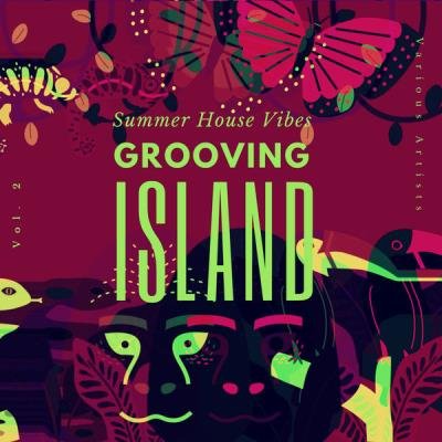 Grooving Island (Summer House Vibes), Vol. 2 (2021)
