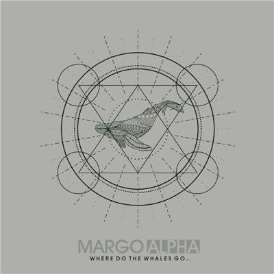 Margo Alpha - Where Do the Whales Go . . . (2021) FLAC