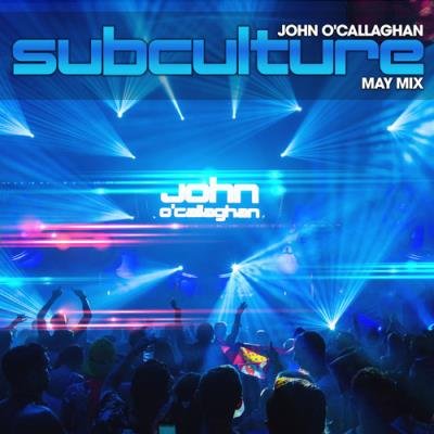 John O'Callaghan - Subculture May mix (2021-05-22)