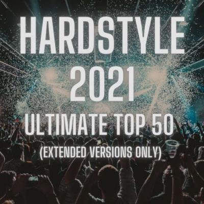 Hardstyle 2021 Ultimate Top 50 (Extended Versions Only) (2021)