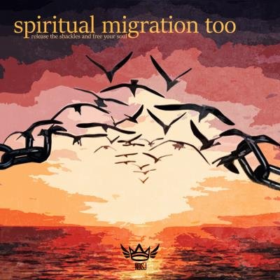 Spiritual Migration Too Release the Shackles & Free Your Soul (2021)