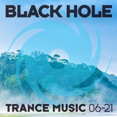 Black Hole: Black Hole Trance Music 06-21 (2021)
