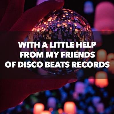With A Little Help From My Friends Of Disco Beats Records (2021)